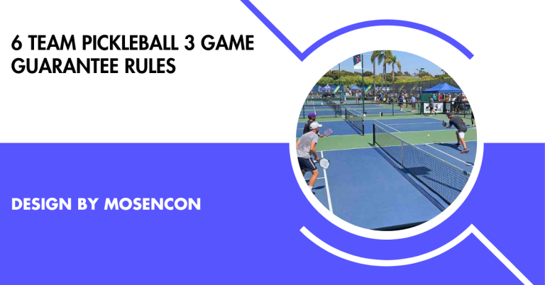 6 Team Pickleball 3 Game Guarantee Rules