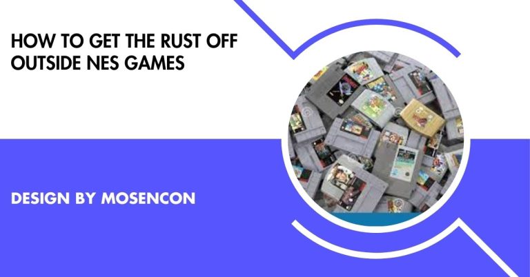 how to get the rust off outside nes games