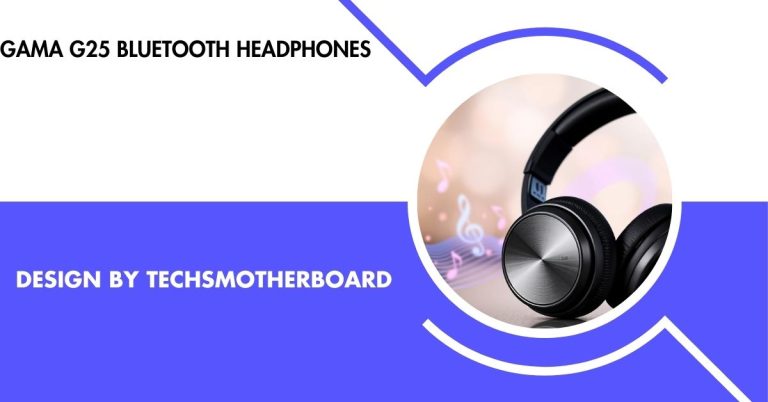 Gama G25 Bluetooth Headphones –  A Complete Guide!