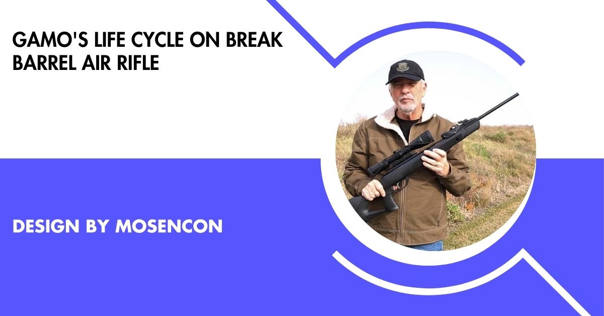 gamo's life cycle on break barrel air rifle