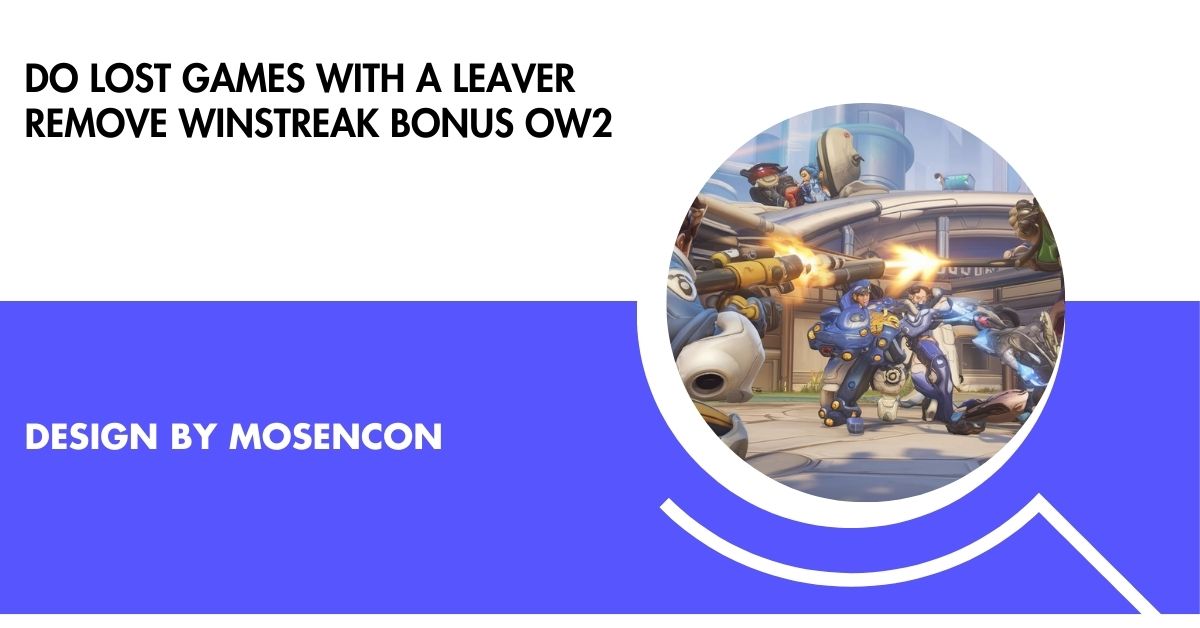 do lost games with a leaver remove winstreak bonus ow2